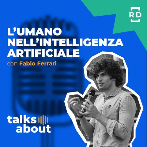 L'Umano nell'Intelligenza Artificiale - con Fabio Ferrari - Innovazione - #8