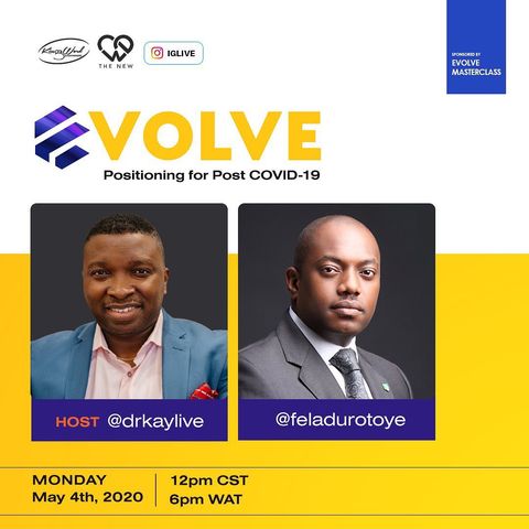 Evolve (Positioning for Post COVID-19) with Dr.Kay Ijisesan & Fela Durotoye