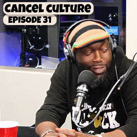 Cancel Culture Episode 31