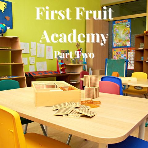 First Fruit Academy Part Two Final