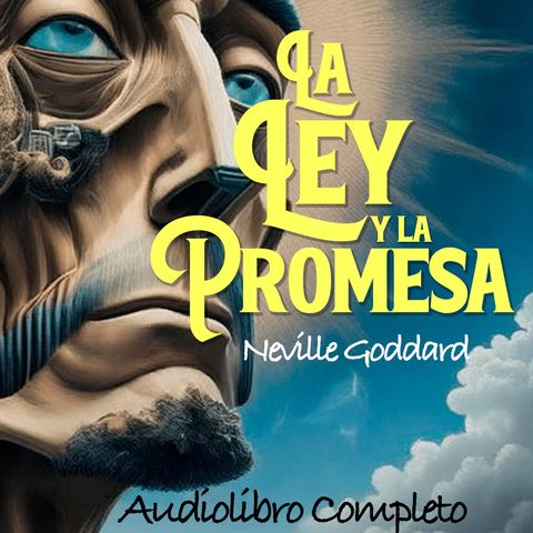 La Ley y la Promesa - Audiolibro Completo de Neville Goddard | Manifestación y Poder de la Imaginación"