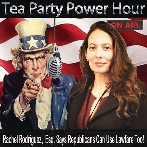 Rachel Rodriguez, Esq. Says Republicans Can Use Lawfare too!