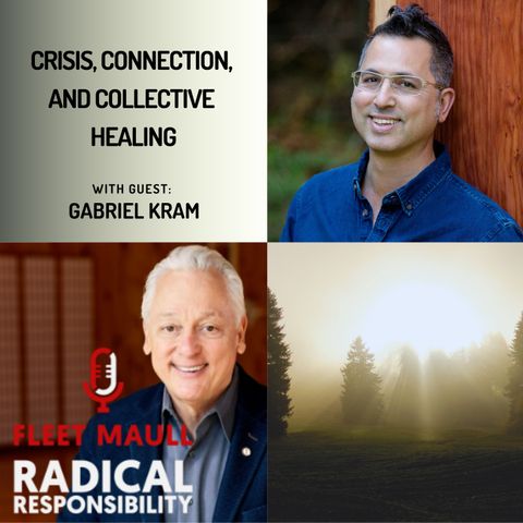 EP 197: Gabriel Kram | Crisis, Connection, and Collective Healing