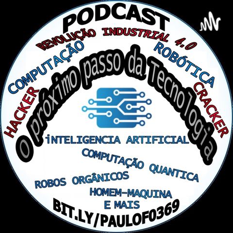 Podcast 6 - O próximo passo da Tecnologia