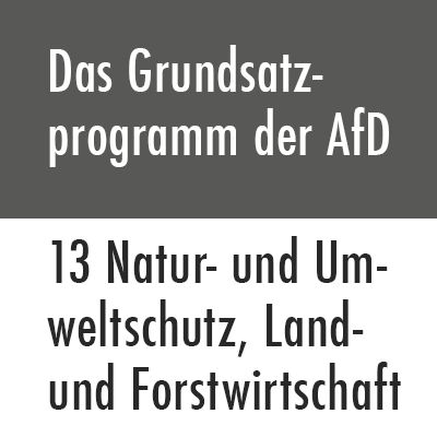 Das Grundsatzprogramm der AfD – 13 Natur- und Umweltschutz, Land- und Forstwirtschaft