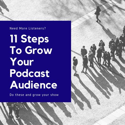 11 Steps To Grow Your Podcast Audience