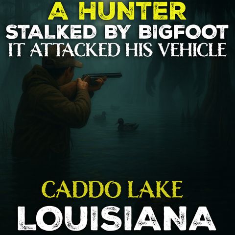Bigfoot Encounters at Caddo Lake Louisiana | Screams in the Bayou (It Attacked His Vehicle)