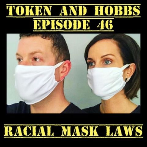 Racial Mask Laws: Token and Hobbs #46