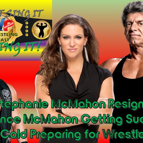 Stephanie McMahon Resigns - Vince Getting Sued - Stone Cold at Mania?