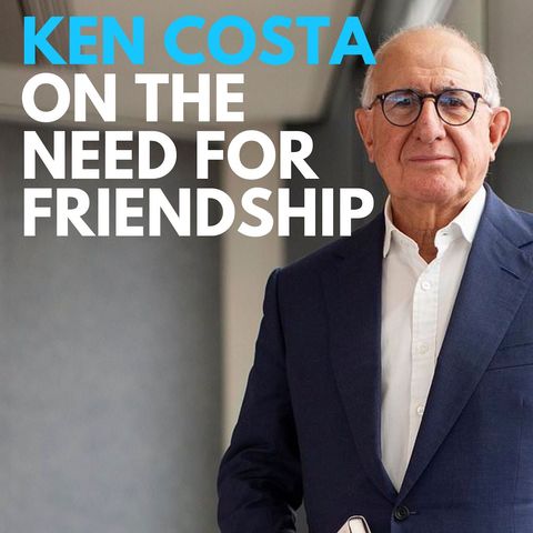 Episode 257 - Ken Costa on the Need for Friendship in Today’s World