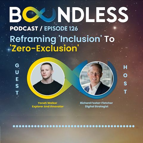 EP126: Yonah Welker, Explorer and Innovator: Reframing 'inclusion' to 'zero-exclusion'