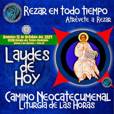 LAUDES DEL DIA DE HOY ✟ DOMINGO 13 DE OCTUBRE 2024 ✟ Camino Neocatecumenal ✟ Liturgia de las Horas.