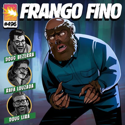 FRANGO FINO 496 | LOBISOMEN CALVO, PERSONAGENS EM DOMÍNIO PÚBLICO E LINKIN PARK