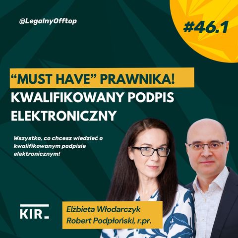 Kwalifikowany e-podpis to “must have” w pracy prawnika! Elżbieta Włodarczyk i Robert Podpłoński