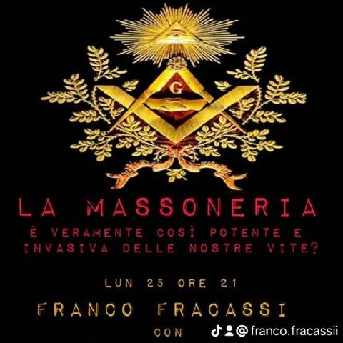 FRANCO FRACASSI: LA MASSONERIA è veramente così potente e invasiva nelle nostre vite?