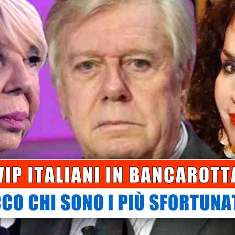 Vip Italiani In Bancarotta: Ecco I Più Sfortunati!