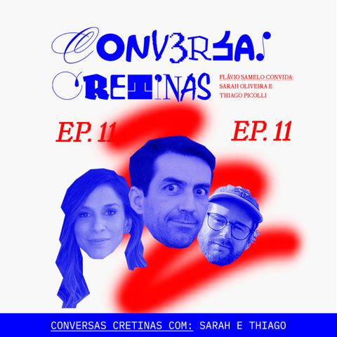 Conversas Cretinas #11 - Sarah Oliveira e Thiago Piccoli