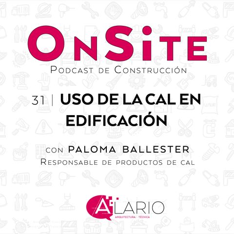 OnSite #31 | Uso de la cal en edificación, con Paloma Ballester