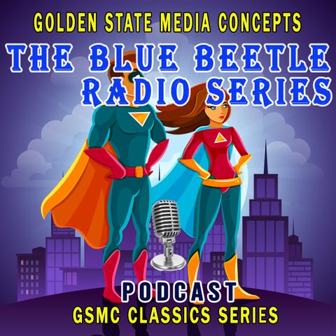 GSMC Classics: The Blue Beetle Radio Episode 24: Jewel Mystery of Channel Island