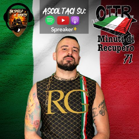 OTTR Minuti di Recupero 71: Rocco Gioiello