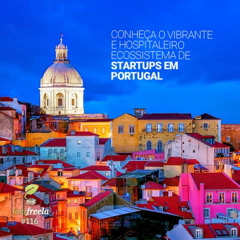 FalaFreela#116 - O Ecossistema de Startups em Portugal
