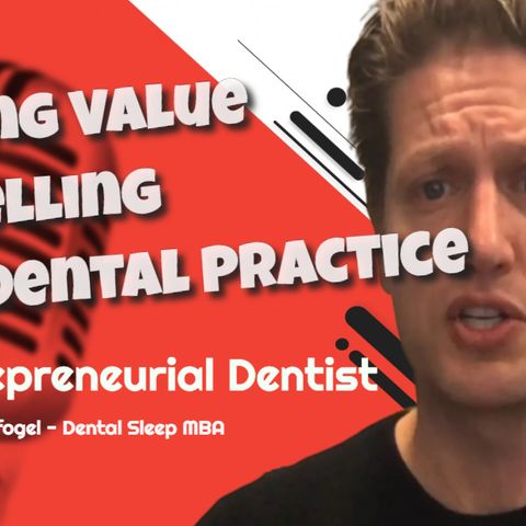 How to Build Value Within Your Dental Practice and Sell It - Avi Weisfogel