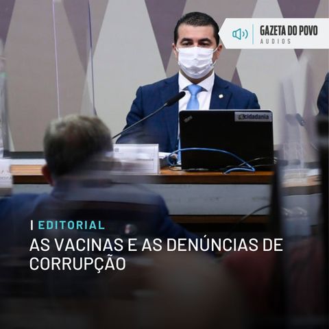 Editorial: As vacinas e as denúncias de corrupção