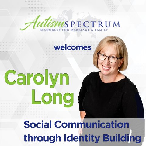 Social Communication through Identity Building with Carolyn Long