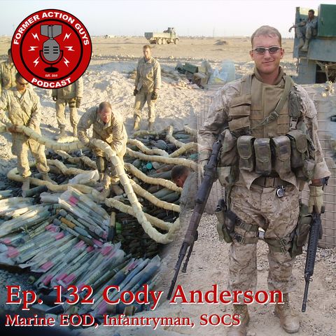 Ep. 132 - Cody Anderson - EOD Tech and Fallujah Veteran