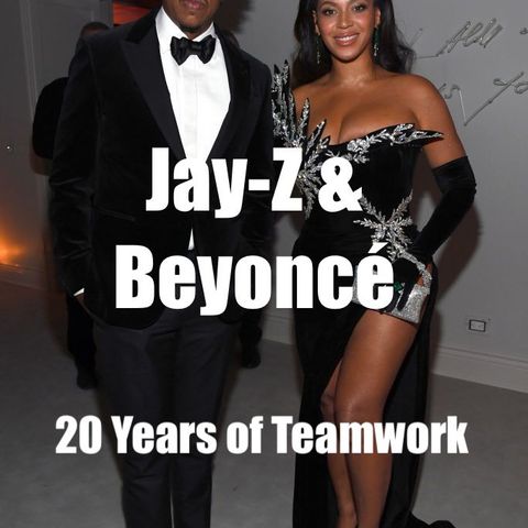 Jay-Z & Beyoncé - 20 Years of Teamwork