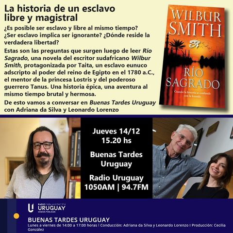 Buenas Tardes Uruguay | Río Sagrado | Wilbur Smith | 14-12-23