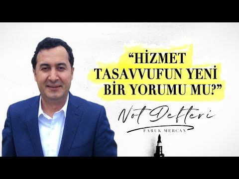 HİZMET TASAVVUFUN YENİ BİR YORUMU MU - NOT DEFTERİ  FARUK MERCAN