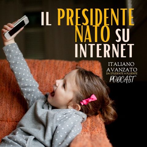 Il presidente nato su internet