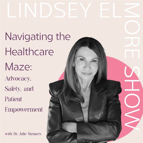 Navigating the Healthcare Maze: Advocacy, Safety, and Patient Empowerment | Julie Siemers