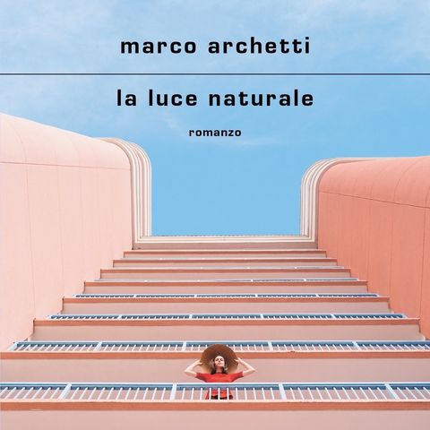 Marco Archetti "La luce naturale"