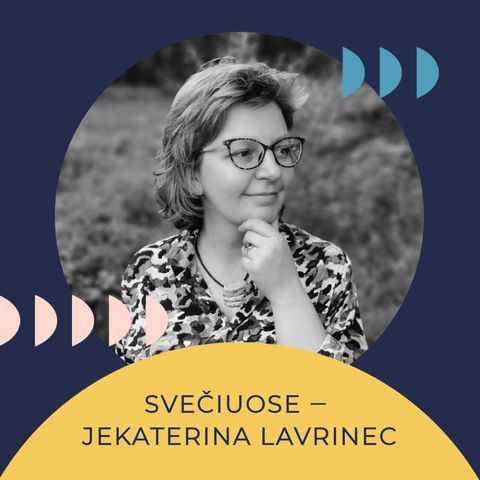 Savo galva. Jekaterina Lavrinec: Kritinis mąstymas ir miestas. Greitame ar lėtame mieste jūs gyvenate ir kaip miestas įtakoja jūsų mąstymą?