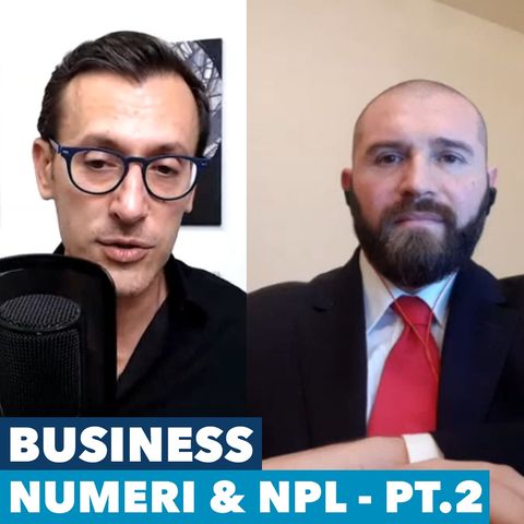 Business, numeri e NPL - PT.2