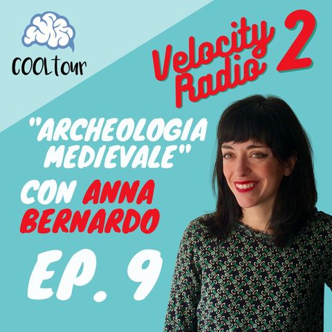 VELOCITY RADIO 2x09 - "Archeologia Medievale" con Anna Bernardo