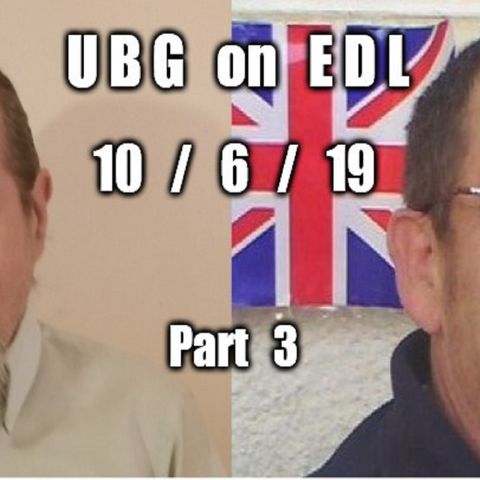 UBG On EDL : 10/6/19 - Part  3