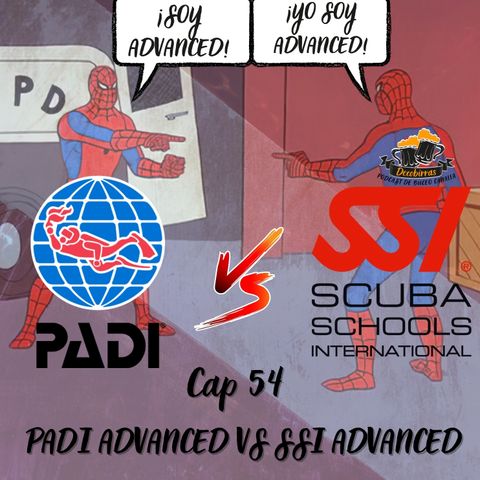 Cap 55 Soy Advanced, No yo soy Advanced PADI Advanced vs SSI Advanced