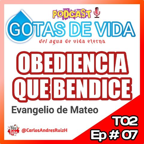 T02 Ep 07 - La Obediencia que Bendice (MATEO).mp3