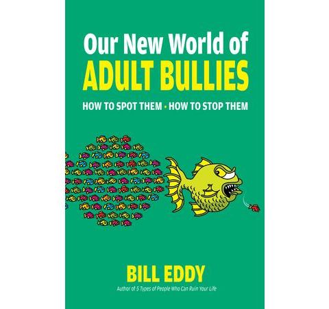 Author Bill Eddy - Our New World of Adult Bullies