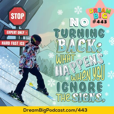 DB 443: No Turning Back: What Happens When You Ignore the Signs