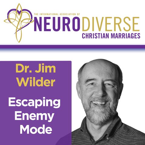 Escaping Enemy Mode with Dr. Jim Wilder