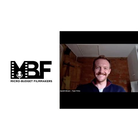 Gareth Brown (Interview) - Funding, Festivals & Flyer Films