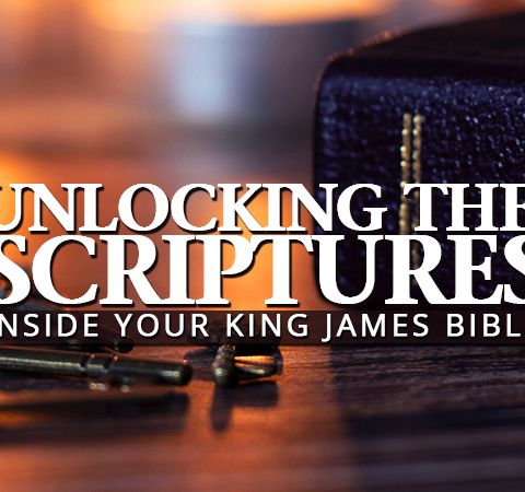 Unlocking The Scriptures In Your King James Bible