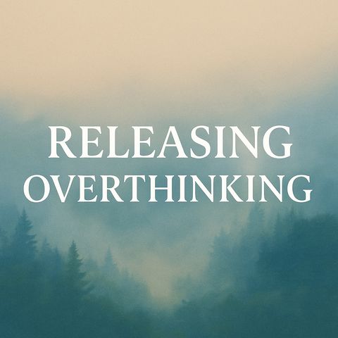 Introducing Next Week’s Theme — Releasing Overthinking.