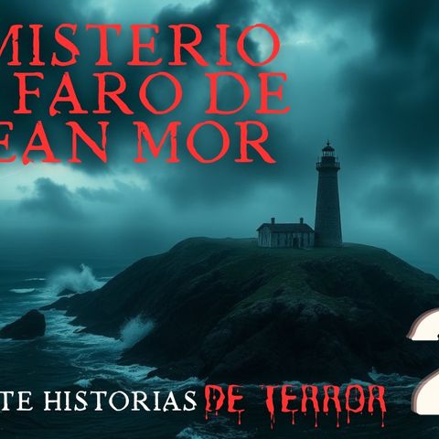 💀 #28 Historias de terror de fantasmas - El misterio del faro de Eilean Mor