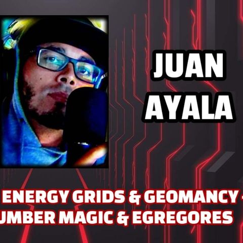 33rd Parallel, Energy Grids & Geomancy -  Mysticism, Number Magic & Egregores | Juan Ayala