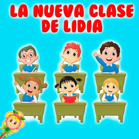 La nueva clase de Lidia. Cuento infantil de Hada de Fresa sobre la vuleta al cole